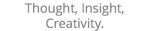 Thought, Insight, Creativity.